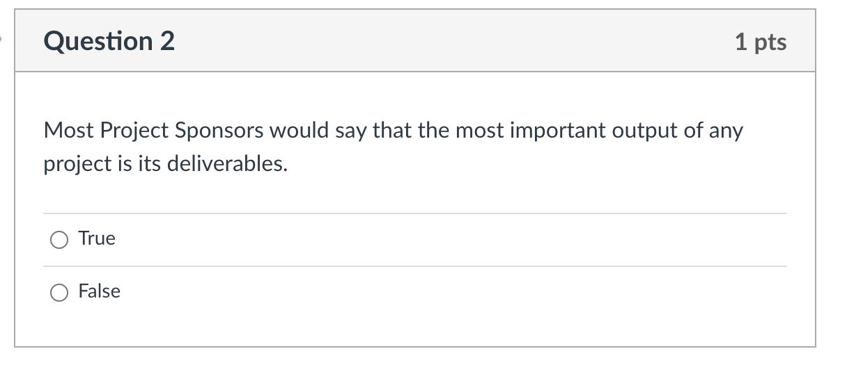 Question 2 1 pts Most Project Sponsors would say