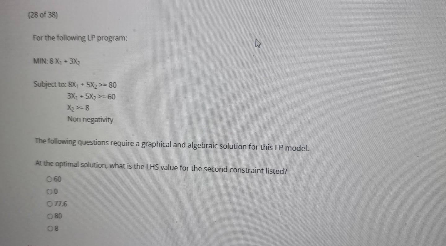 (28 of 38) For the following LP program: MIN: 8