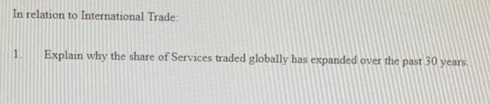 In relation to International Trade: Explain why