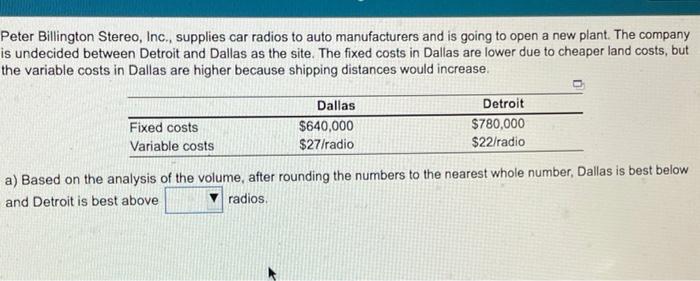 The fixed and variable costs for three potential
