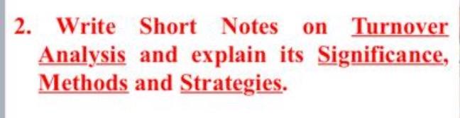2. Write Short Notes on Turnover Analysis and