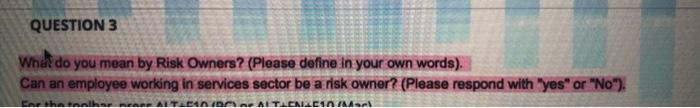 QUESTION 3 What do you mean by Risk Owners?