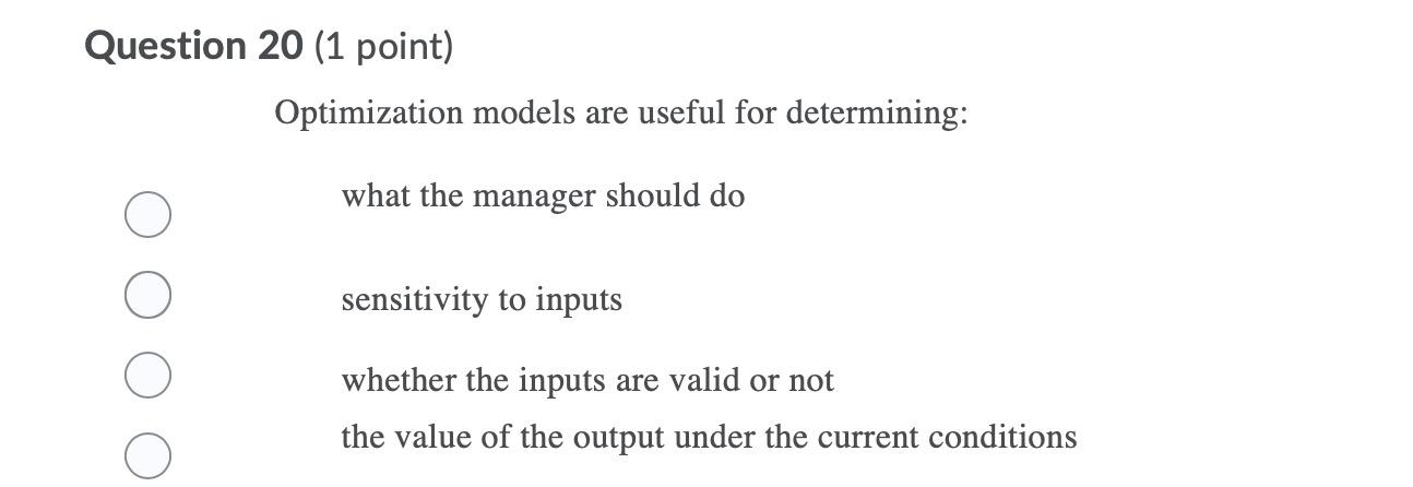Question 20 (1 point) Optimization models are