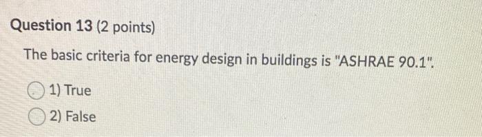 Question 13 (2 points) The basic criteria for