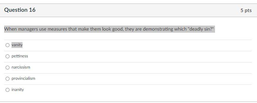 Question 16 5 pts When managers use measures that