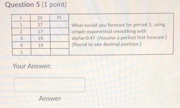 Question 3 (1 point) t DE Ft 1 10 2 32 What would