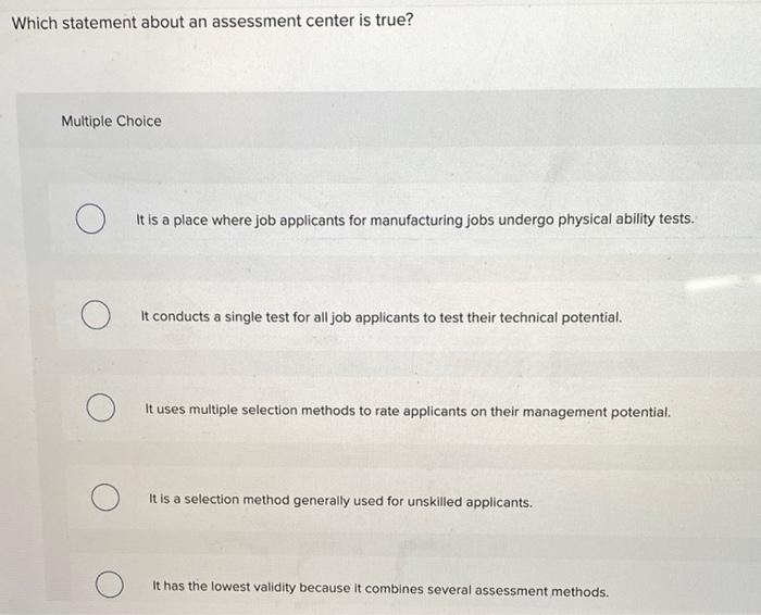 Which statement about an assessment center is