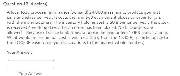 Question 13 (4 points) A local food processing