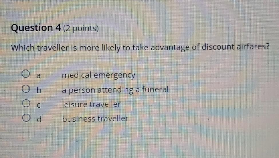 Question 4 (2 points) Which traveller is more