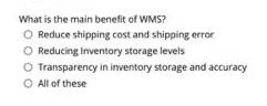 What is the main benefit of WMS? O Reduce