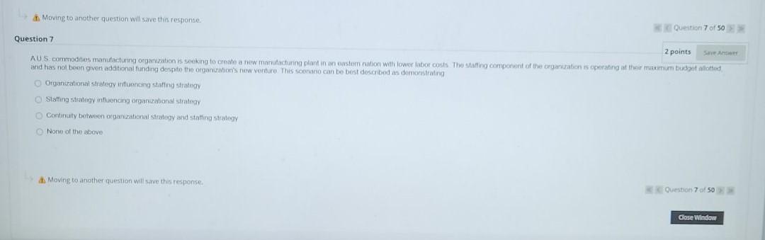 h Moving to another question will save this