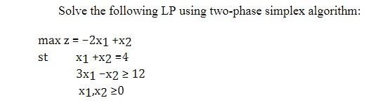 Solve the following LP using two-phase simplex