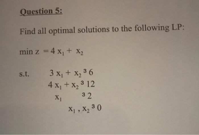 please solve clearly Question 5: Find all optimal