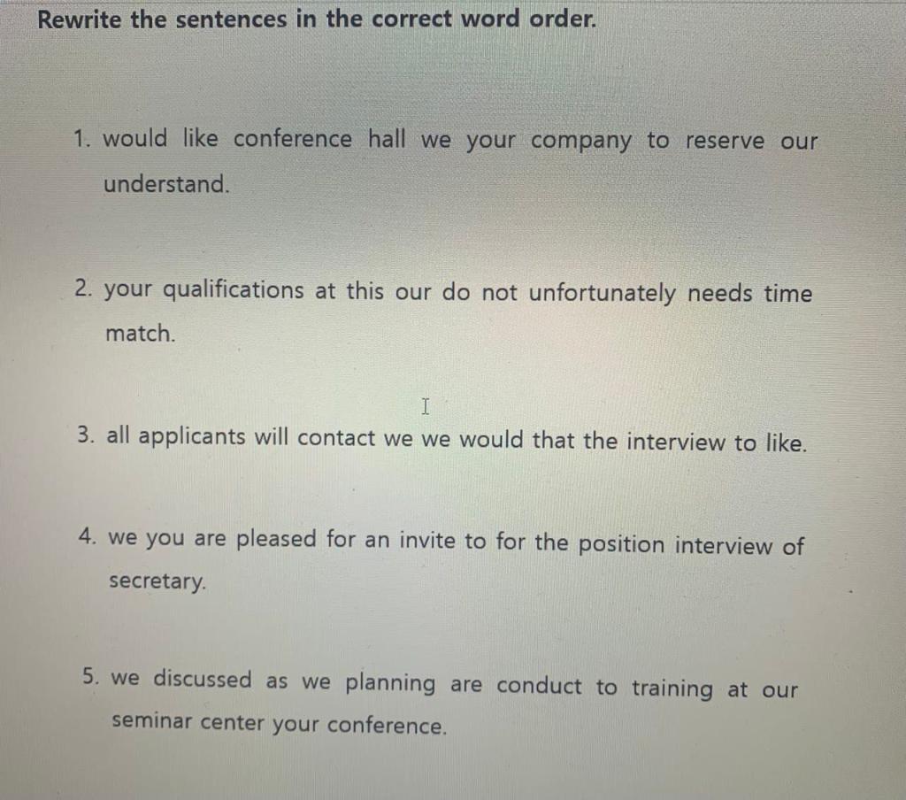 Rewrite the sentences in the correct word order.