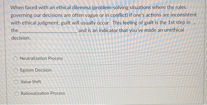 When faced with an ethical dilemma