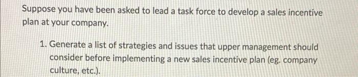 Suppose you have been asked to lead a task force