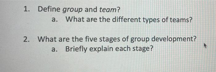 1. Define group and team? What are the different
