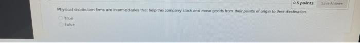 Save An 05 points Physical distribution forms are