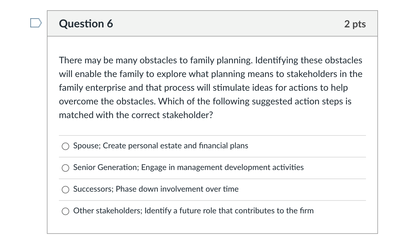Question 6 2 pts There may be many obstacles to
