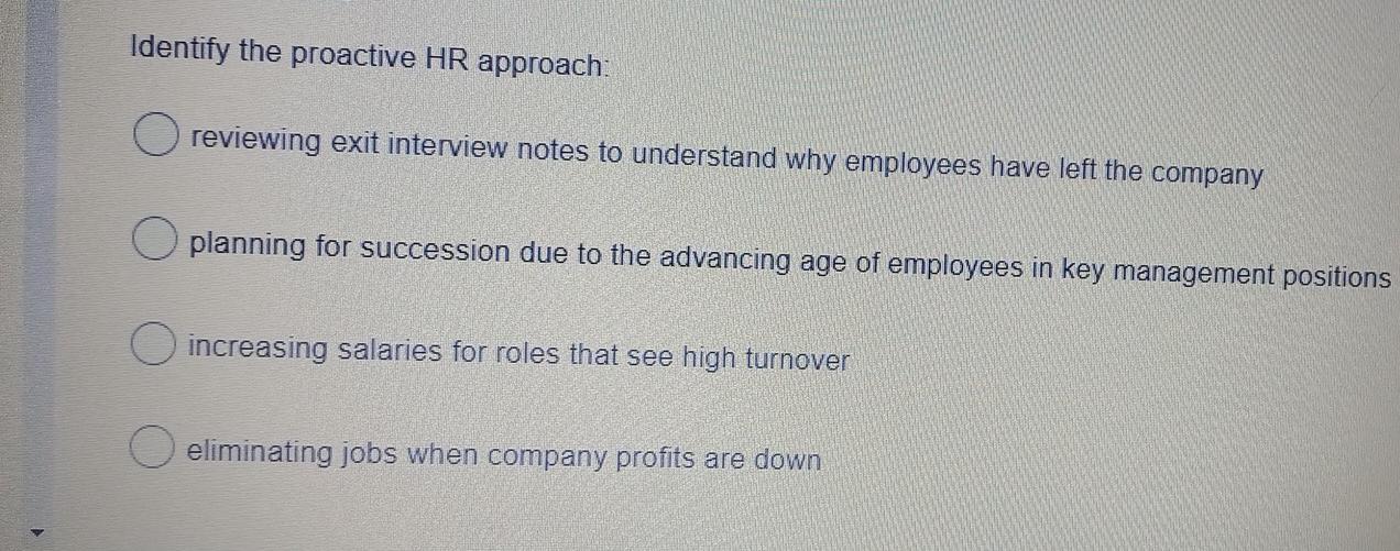 Identify the proactive HR approach: reviewing