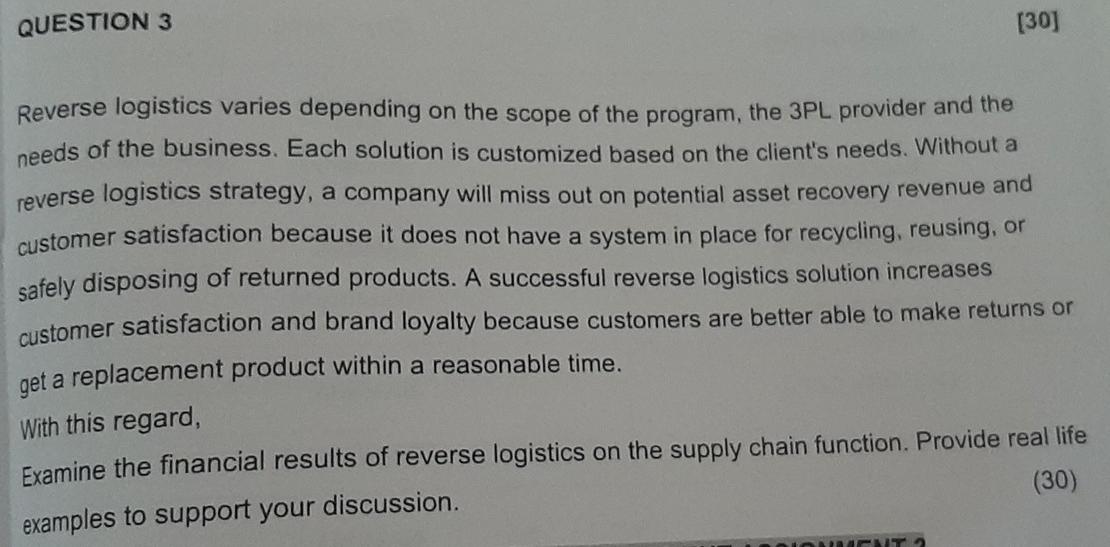 QUESTION 3 [30] Reverse logistics varies
