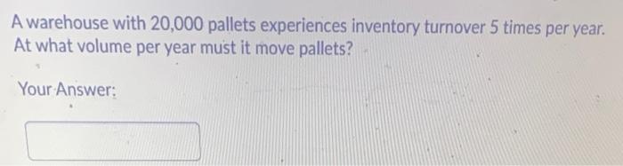 A warehouse with 20,000 pallets experiences