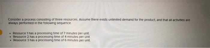 Consider a process consisting of three resources.