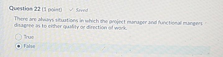 Question 22 (1 point) Saved There are always