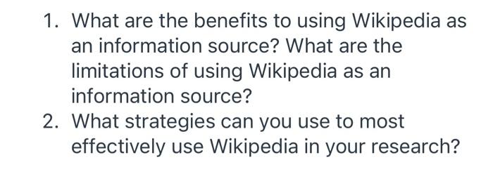 1. What are the benefits to using Wikipedia as an