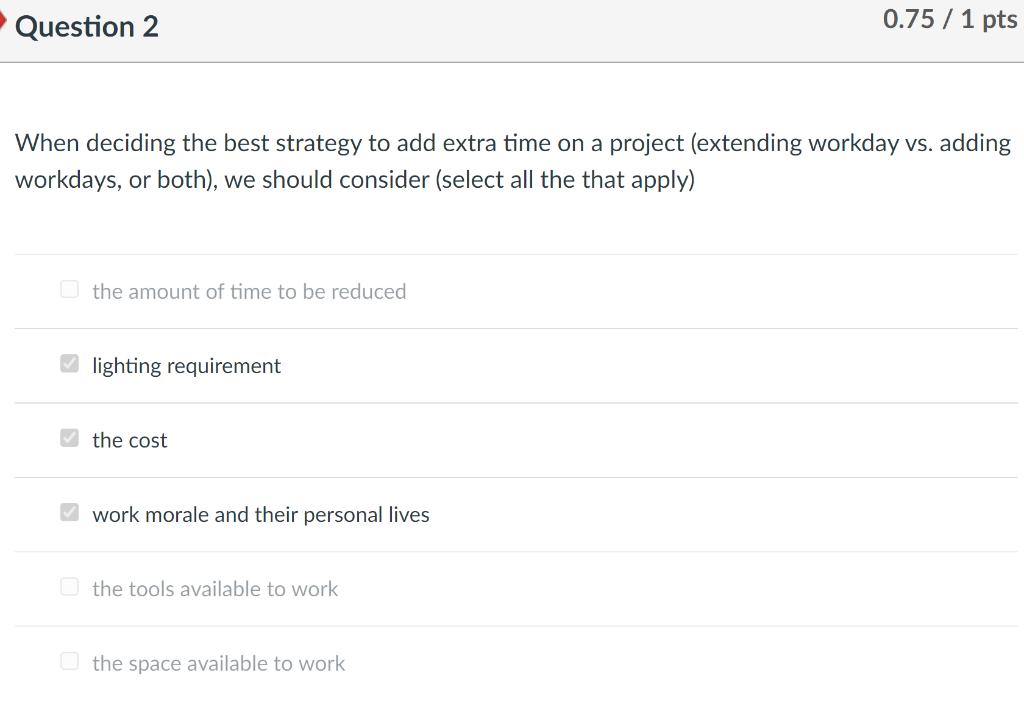 Question 2 0.75 / 1 pts When deciding the best