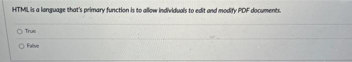 HTML is a language that's primary function is to