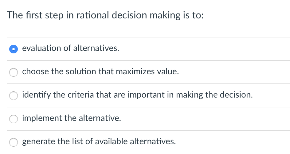 The first step in rational decision making is to: