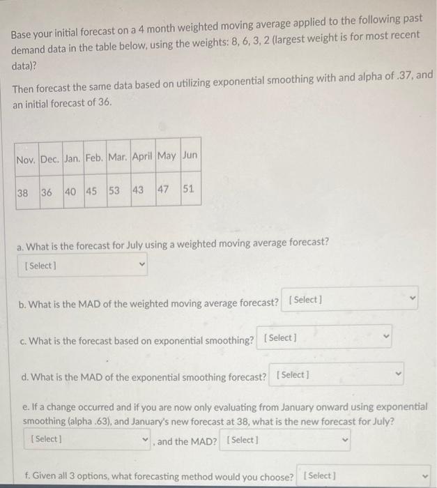 Base your initial forecast on a 4 month weighted