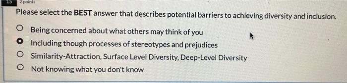 2 points Please select the BEST answer that