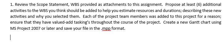 1. Review the Scope Statement, WBS provided as