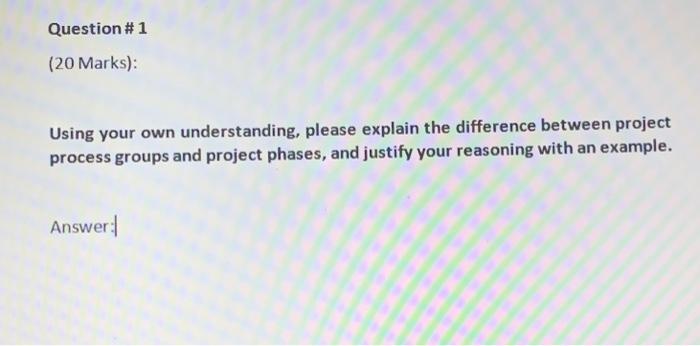 Question #1 (20 Marks): Using your own