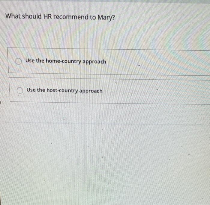 what should HR recoomend to Mary Great, I have