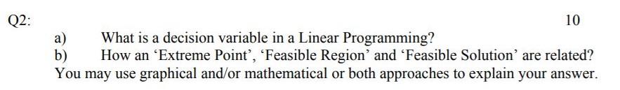 Q2: 10 a) What is a decision variable in a Linear