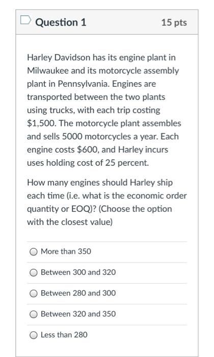 please show work Question 1 15 pts Harley