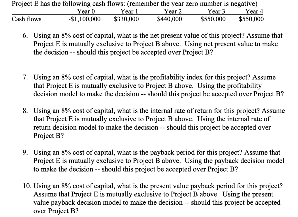 Project E has the following cash flows: (remember