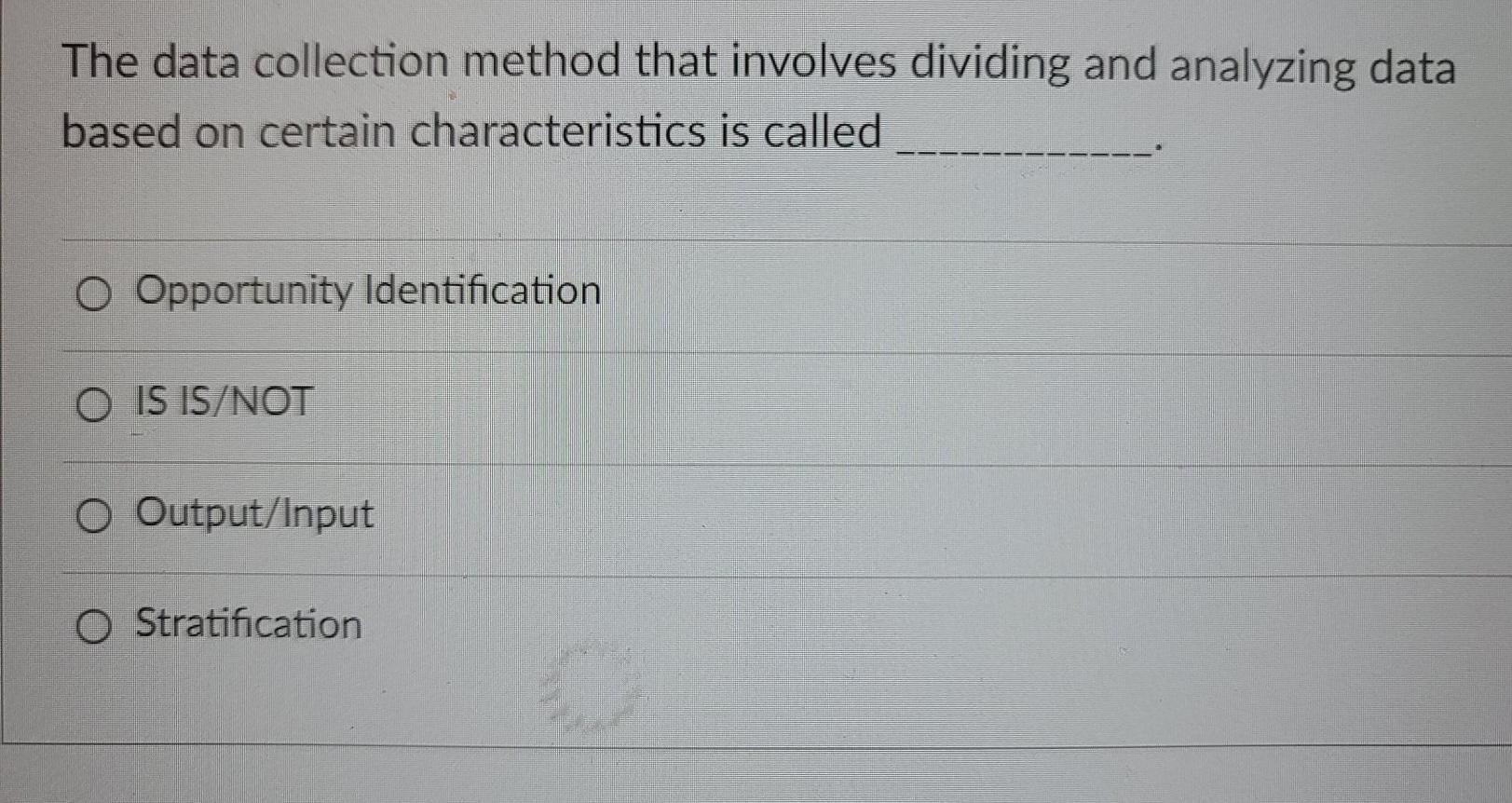 The data collection method that involves dividing