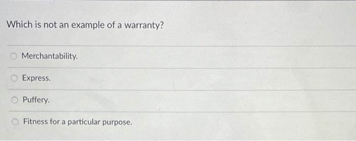 Which is not an example of a warranty?