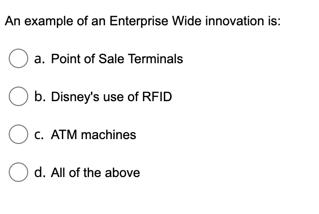 An example of an Enterprise Wide innovation is: O