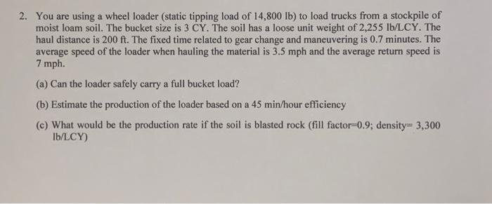 Q.2 2. You are using a wheel loader (static
