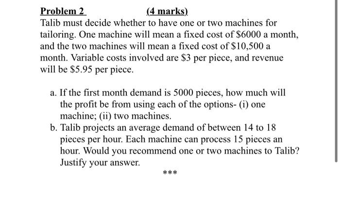 Problem 2 (4 marks) Talib must decide whether to