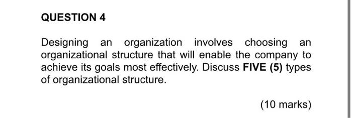 QUESTION 4 Designing an organization involves