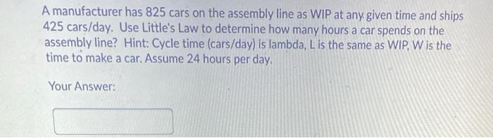 A manufacturer has 825 cars on the assembly line