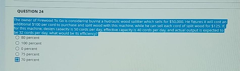 QUESTION 24 The owner of Firewood To Go is