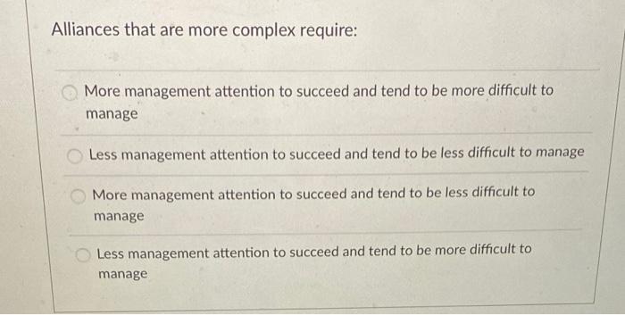 Alliances that are more complex require: More
