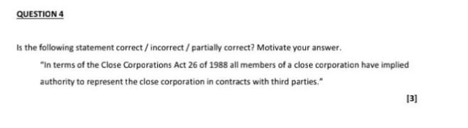 QUESTION 4 Is the following statement correct /